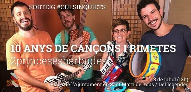 Sorteig #CulsInquiets! Voleu guanyar un pack familiar de 4 entrades pel "10 anys de cançons i rimetes" de les 2princesesbarbudes al DeLlegendes?
