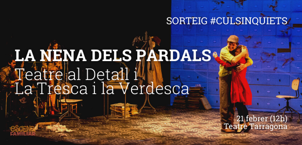 SORTEIG #CULSINQUIETS!!/ Atenció que tenim per sortejar un pack familiar de 4 entrades per veure "La nena dels pardals" a Tarragona!!!