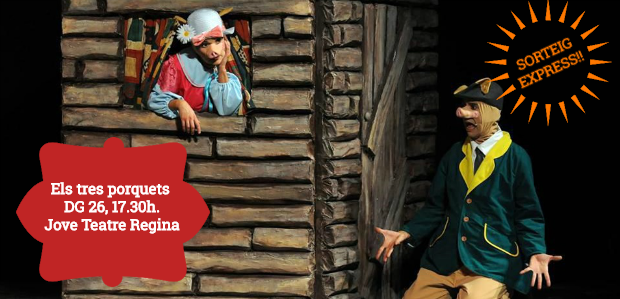 SORTEIG EXPRESS FET!!! / Un pack Família&Amics de 6 entrades per veure 'Els tres porquets' de Dreams Teatre al Jove Teatre Regina