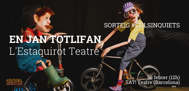 SORTEIG #CULSINQUIETS!!/ Sortegem un pack familiar de 4 entrades per veure “En Jan Totlifan” al SAT! Teatre de Barcelona