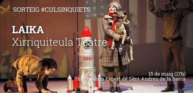 SORTEIG EXPRÉS #CULSINQUIETS / Tenim un pack familiar de 4 entrades per veure “Laika” a Sant Andreu de la Barca