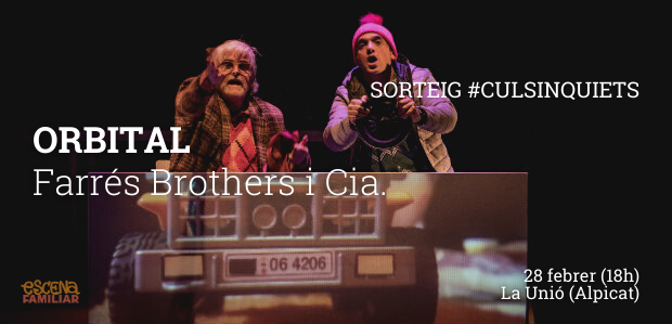 SORTEIG #CULSINQUIETS!!/ Disposem d'un pack familiar de 4 entrades per vosaltres veure “Orbital” a La Unió d'Alpicat