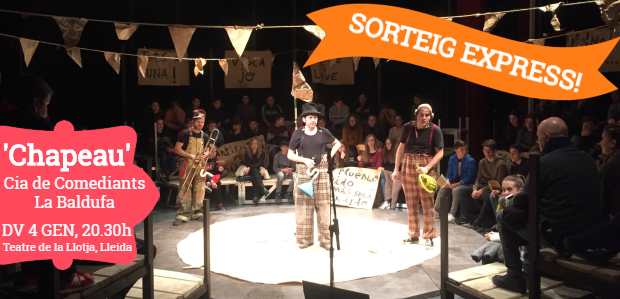 SORTEIG EXPRESS FET!/ Pack familiar de 4 entrades per veure 'Chapeau!' de La Baldufa a la Llotja de Lleida