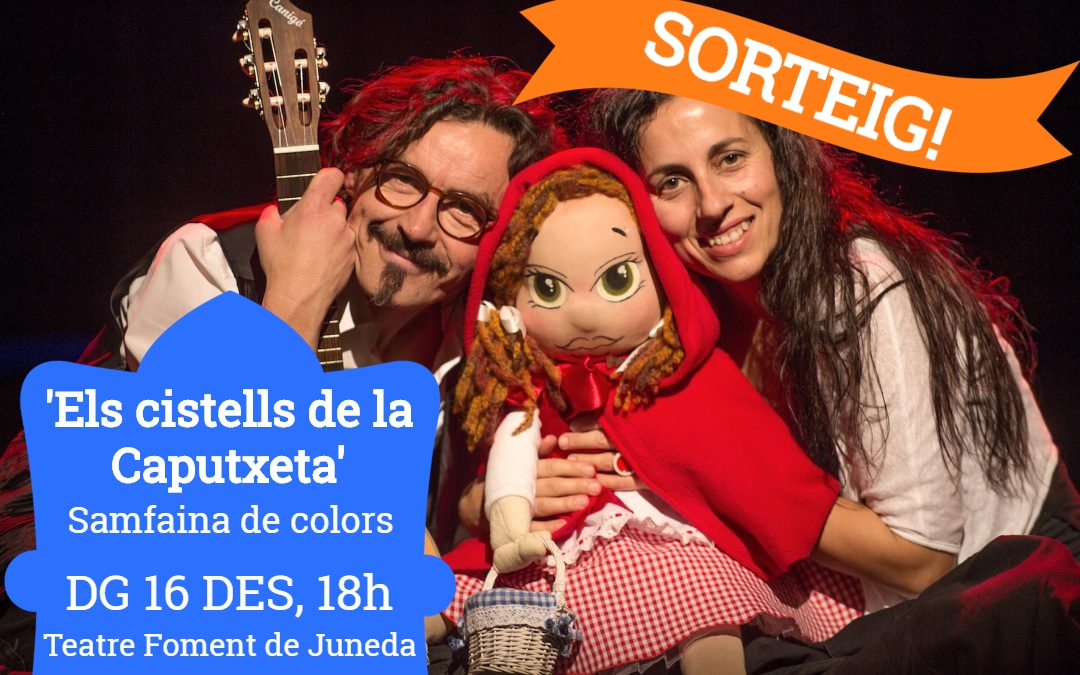 SORTEIG EXPRESS FET! Pack familiar de 4 entrades per veure 'Els cistells de la Caputxeta' de Samfaina de Colors a Juneda