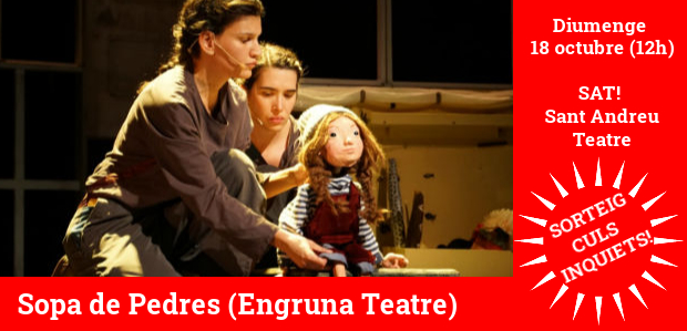 SORTEIG CULS INQUIETS!!/ Sortegem un pack familiar d’entrades per ‘Sopa de pedres’ d'Engruna Teatre al SAT! de Barcelona