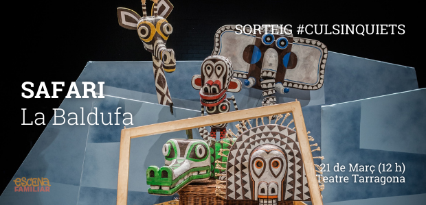 SORTEIG #CULSINQUIETS!!/ Sortegem un pack familiar de 4 entrades per veure "Safari"