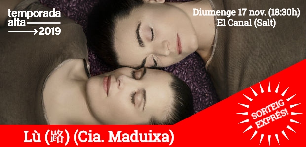 SORTEIG EXPRÉS (FET) / 1 pack familiar de 4 entrades per veure ‘Lù (路)’ al Canal de Salt en el marc de Temporada Alta