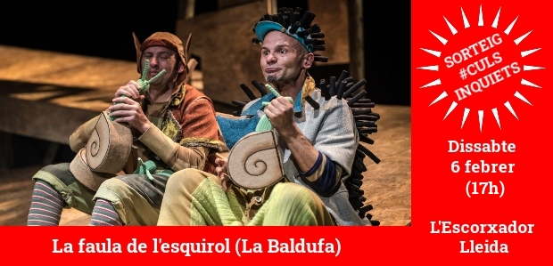 SORTEIG #CULSINQUIETS!!/ Voleu veure el nou espectacle de La Baldufa? Sortegem un pack familiar per una funció de "La faula de l'esquirol" a Lleida