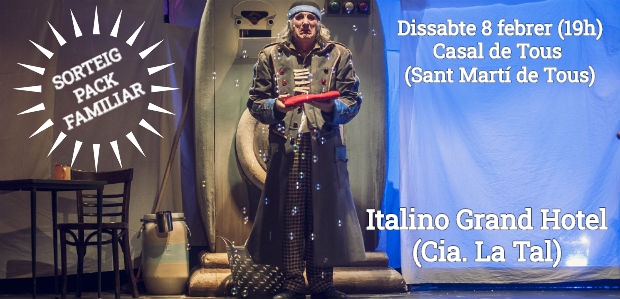 SORTEIG / Us convidem a assistir a una funció d'Italino Grand Hotel' (Cia. La Tal) del cicle 'Tous en Família'