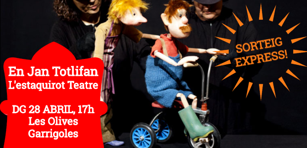 SORTEIG EXPRESS URGENT! FET/ Un pack familiar de 4 entrades per veure ‘En Jan Totlifan’ de L'Estaquirot a Les Olives (Garrigoles)