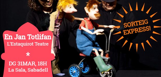SORTEIG EXPRESS/ Dos packs familiars de 4 entrades per veure ‘En Jan Totlifan’ de L'Estaquirot Teatre a La Sala de Sabadell