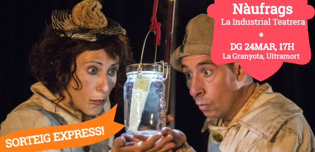 SORTEIG EXPRESS FET!/ Pack familiar de 4 entrades per veure ‘Nàufrags’ de La Industrial Teatrera a Ultramort